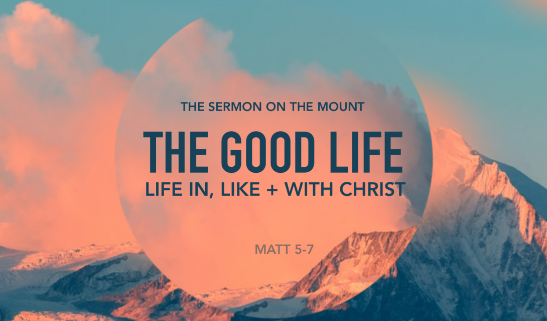 The Good Life - Sermon Series